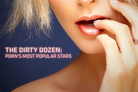 The Dirty Dozen: Porn’s biggest stars